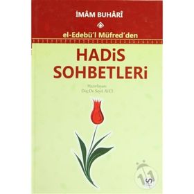 EL-EDEBÜ'L MÜFRED'DEN HADIS SOHBETLERI - MUHAMMED İBN İSMAIL EL-BUHARI