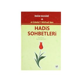 EL-EDEBÜ'L MÜFRED'DEN HADIS SOHBETLERI - MUHAMMED İBN İSMAIL EL-BUHARI