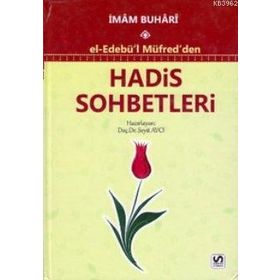 EL-EDEBÜ'L MÜFRED'DEN HADIS SOHBETLERI - MUHAMMED İBN İSMAIL EL-BUHARI