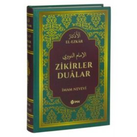 El-Ezkar Dualar ve Zikirler - Ebu Zekeriyya Muhyiddin Bin Şeref En-Nevevi Ed-Dimeşki