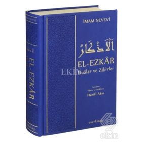 El-Ezkar Dualar ve Zikirler - Ebu Zekeriyya Muhyiddin Bin Şeref En-Nevevi Ed-Dimeşki