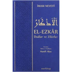 El-Ezkar Dualar ve Zikirler - Ebu Zekeriyya Muhyiddin Bin Şeref En-Nevevi Ed-Dimeşki
