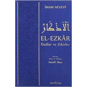 El-Ezkar Dualar ve Zikirler - Ebu Zekeriyya Muhyiddin Bin Şeref En-Nevevi Ed-Dimeşki