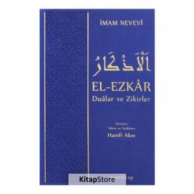 El-Ezkar Dualar ve Zikirler - Ebu Zekeriyya Muhyiddin Bin Şeref En-Nevevi Ed-Dimeşki