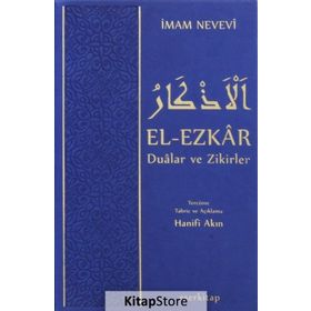 El-Ezkar Dualar ve Zikirler - Ebu Zekeriyya Muhyiddin Bin Şeref En-Nevevi Ed-Dimeşki