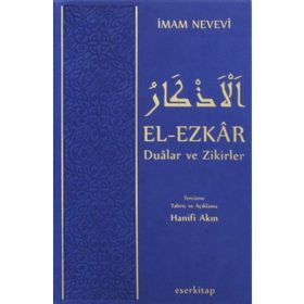 El-Ezkar Dualar ve Zikirler - Ebu Zekeriyya Muhyiddin Bin Şeref En-Nevevi Ed-Dimeşki