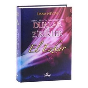 El Ezkar Resulullah’ın Dilinden Dualar ve Zikirler - Ebu Zekeriyya Muhyiddin Bin Şeref En-Nevevi Ed-Dimeşki