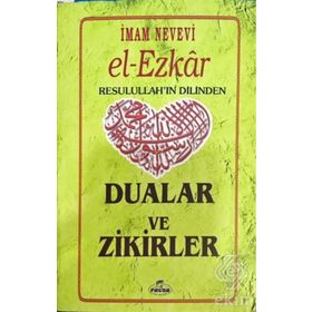 El Ezkar Resulullah’ın Dilinden Dualar ve Zikirler - Ebu Zekeriyya Muhyiddin Bin Şeref En-Nevevi Ed-Dimeşki