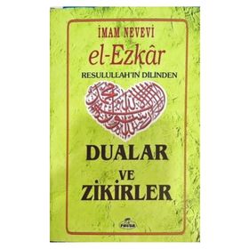 El Ezkar Resulullah’ın Dilinden Dualar ve Zikirler - Ebu Zekeriyya Muhyiddin Bin Şeref En-Nevevi Ed-Dimeşki