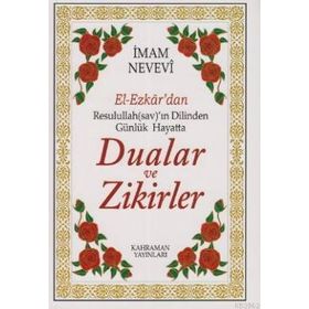 El-Ezkar’dan Resulullah sav’ın Dilinden Günlük Hayatta Dualar - Ebu Zekeriyya Muhyiddin Bin Şeref En-Nevevi Ed-Dimeşki