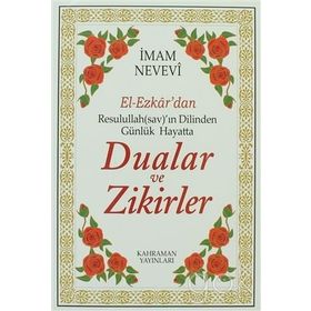 El-Ezkar’dan Resulullah sav’ın Dilinden Günlük Hayatta Dualar - Ebu Zekeriyya Muhyiddin Bin Şeref En-Nevevi Ed-Dimeşki
