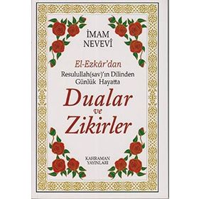 El-Ezkar’dan Resulullah sav’ın Dilinden Günlük Hayatta Dualar - Ebu Zekeriyya Muhyiddin Bin Şeref En-Nevevi Ed-Dimeşki