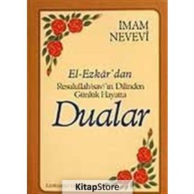 El-Ezkar’dan Resulullah sav’ın Dilinden Günlük Hayatta Dualar - Ebu Zekeriyya Muhyiddin Bin Şeref En-Nevevi Ed-Dimeşki