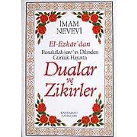 El-Ezkar’dan Resulullah sav’ın Dilinden Günlük Hayatta Dualar - Ebu Zekeriyya Muhyiddin Bin Şeref En-Nevevi Ed-Dimeşki