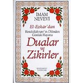 El-Ezkar’dan Resulullah sav’ın Dilinden Günlük Hayatta Dualar - Ebu Zekeriyya Muhyiddin Bin Şeref En-Nevevi Ed-Dimeşki