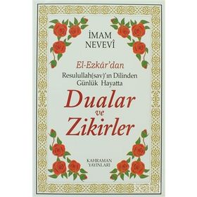 El-Ezkar’dan Resulullah sav’ın Dilinden Günlük Hayatta Dualar - Ebu Zekeriyya Muhyiddin Bin Şeref En-Nevevi Ed-Dimeşki