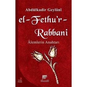 EL FETHU`R RABBANI ALEMLERIN ANAHTARI - SEYYID ABDÜLKADİR GEYLANI
