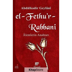 EL FETHU`R RABBANI ALEMLERIN ANAHTARI - SEYYID ABDÜLKADİR GEYLANI