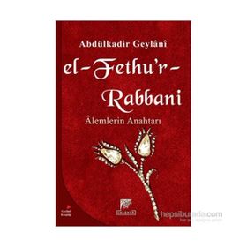 EL FETHU`R RABBANI ALEMLERIN ANAHTARI - SEYYID ABDÜLKADİR GEYLANI