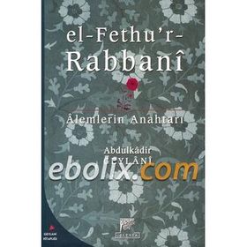 EL FETHU`R RABBANI ALEMLERIN ANAHTARI - SEYYID ABDÜLKADİR GEYLANI