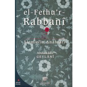 EL FETHU`R RABBANI ALEMLERIN ANAHTARI - SEYYID ABDÜLKADİR GEYLANI