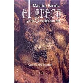 EL GRECO YA DA TOLEDO'NUN GIZI - MAURICE BARRÉS