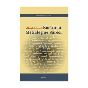 El-ıntisar Bağlamında Kur'an'ın Metinleşme Süreci - Abdulvahap Kösesoy