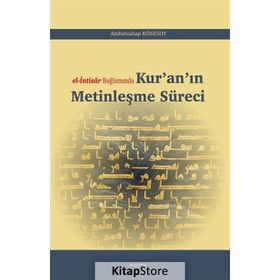 El-ıntisar Bağlamında Kur'an'ın Metinleşme Süreci - Abdulvahap Kösesoy
