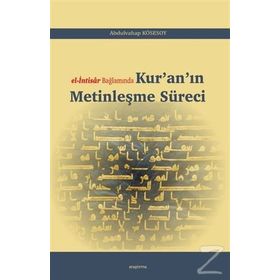 El-ıntisar Bağlamında Kur'an'ın Metinleşme Süreci - Abdulvahap Kösesoy