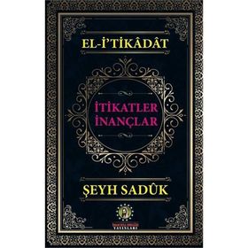 El-İtikadat İtikatler İnançlar - Şeyh Sadük