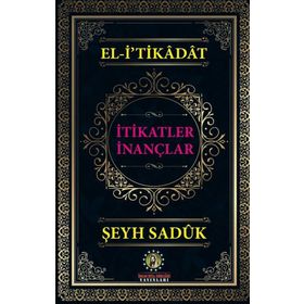 El-İtikadat İtikatler İnançlar - Şeyh Sadük