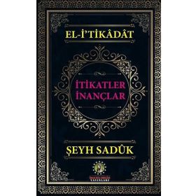 El-İtikadat İtikatler İnançlar - Şeyh Sadük