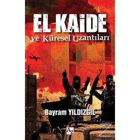 El Kaide ve Küresel Uzantıları - Bayram Yıldızgil