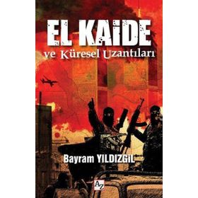 El Kaide ve Küresel Uzantıları - Bayram Yıldızgil