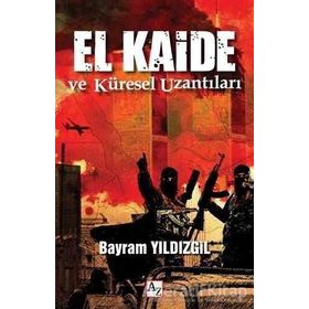 El Kaide ve Küresel Uzantıları - Bayram Yıldızgil