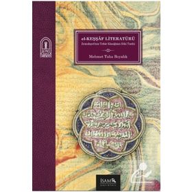 El Keşşaf Literatürü Bir Tefsir Klasiğinin Etki Tarihi - İsam Yayınları
