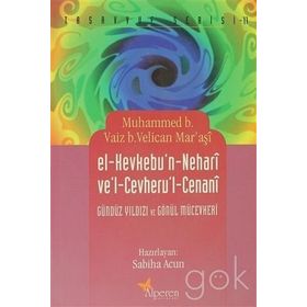 EL-KEVKEBU'N - NEHARI VE'L - CEVHERU'L - CENANI GÜNDÜZ YILDIZI VE GÖNÜL MÜCEVHERI - MUHAMMED B. VAIZ B. VELICAN MARAŞI