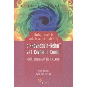 EL-KEVKEBU'N - NEHARI VE'L - CEVHERU'L - CENANI GÜNDÜZ YILDIZI VE GÖNÜL MÜCEVHERI - MUHAMMED B. VAIZ B. VELICAN MARAŞI