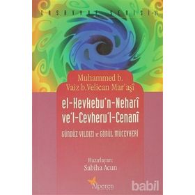 EL-KEVKEBU'N - NEHARI VE'L - CEVHERU'L - CENANI GÜNDÜZ YILDIZI VE GÖNÜL MÜCEVHERI - MUHAMMED B. VAIZ B. VELICAN MARAŞI