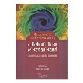 EL-KEVKEBU'N - NEHARI VE'L - CEVHERU'L - CENANI GÜNDÜZ YILDIZI VE GÖNÜL MÜCEVHERI - MUHAMMED B. VAIZ B. VELICAN MARAŞI