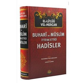 EL-LÜ'LÜÜ VEL MERCAN BUHARI VE MÜSLİM İTTİFAK ETTİĞİ HADISLER - MUHAMMED FUAD ABDULBAKI