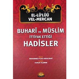 EL-LÜ'LÜÜ VEL MERCAN BUHARI VE MÜSLİM İTTİFAK ETTİĞİ HADISLER - MUHAMMED FUAD ABDULBAKI