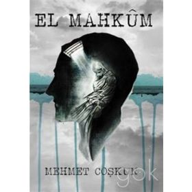 El Mahkum - Mehmet Coşkun