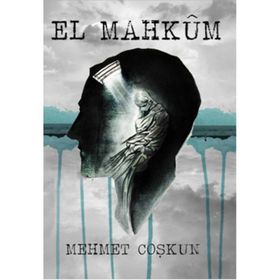 El Mahkum - Mehmet Coşkun