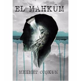 El Mahkum - Mehmet Coşkun