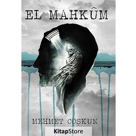 El Mahkum - Mehmet Coşkun