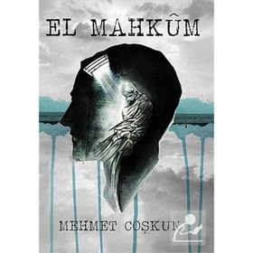 El Mahkum - Mehmet Coşkun