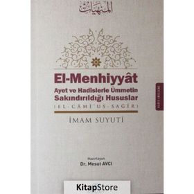 El-Menhiyyat - Ayet ve Hadislerle Ümmetin Sakındırıldığı Hususlar - İmam Suyuti