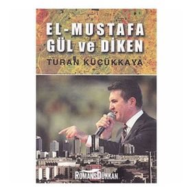 EL-MUSTAFA GÜL VE DIKEN - TURAN KÜÇÜKKAYA