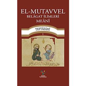 El-Mutavvel Belagat İlimleri Meani - Sadettin Taftazani